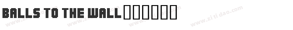Balls to the Wall字体转换